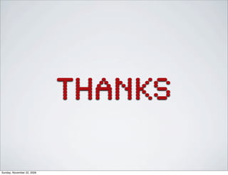 Thanks
Sunday, November 22, 2009
 