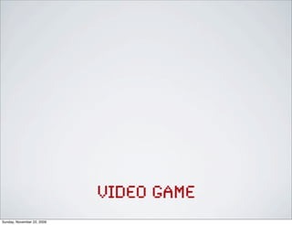 video game
Sunday, November 22, 2009
 