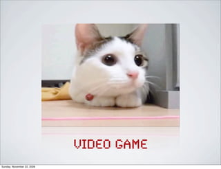 video game
Sunday, November 22, 2009
 