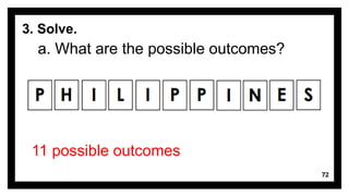 72
3. Solve.
a. What are the possible outcomes?
11 possible outcomes
 