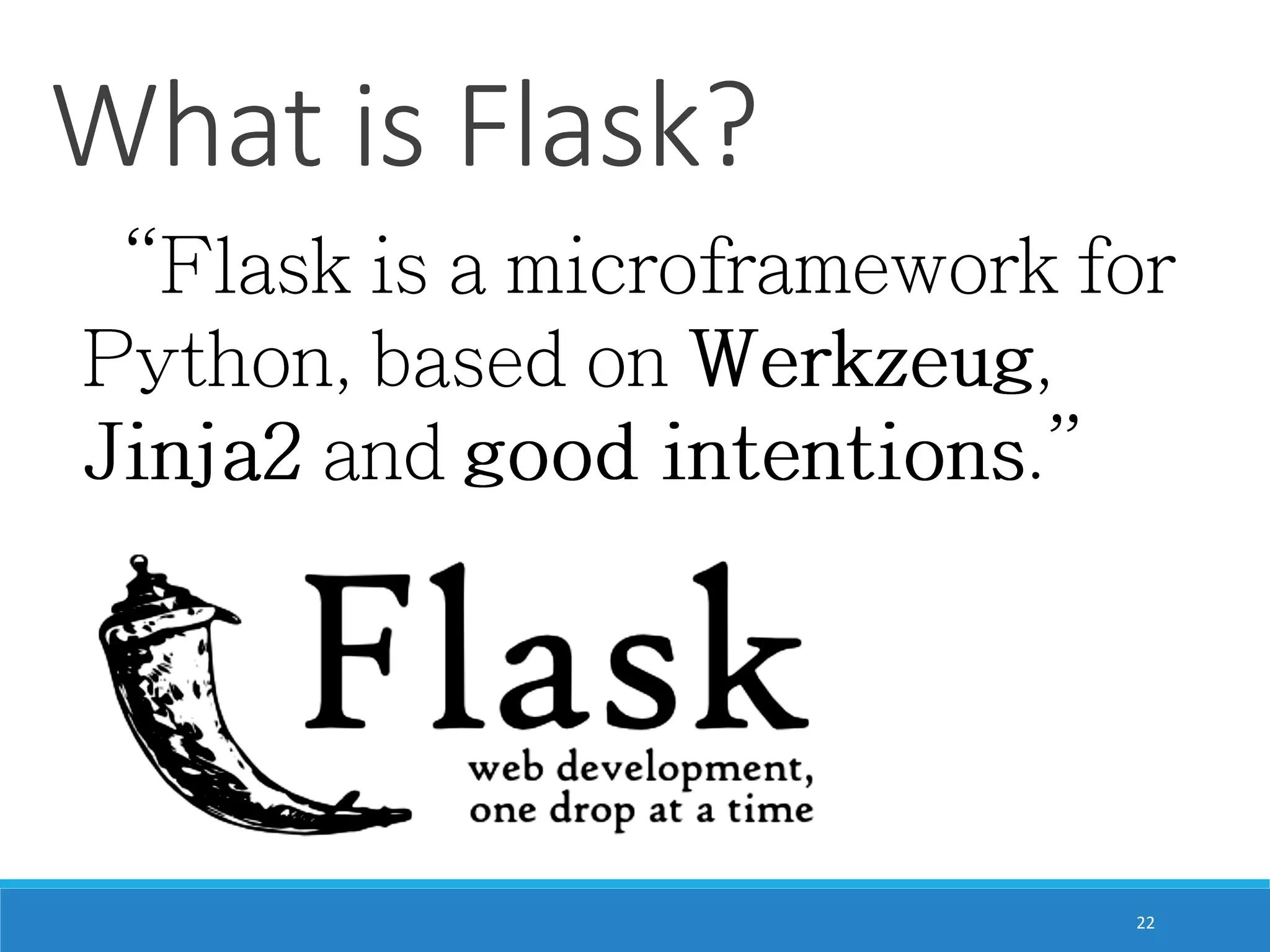 What is Flask? 22 