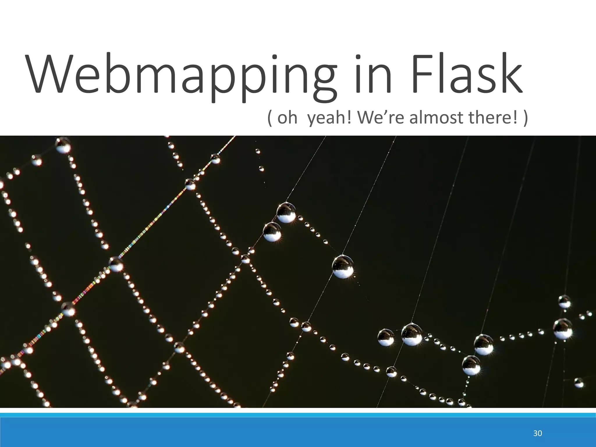 Webmapping in Flask ( oh yeah! We’re almost there! ) 30 