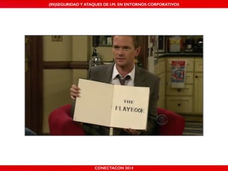 MALICIOUS THREATS, (IN)SEGURIDAD VULNERABILITIES Y ATAQUES AND DE DEFENSES I.M. EN ENTORNOS IN WHATSAPP CORPORATIVOS 
AND MOBILE I.M. PLATFORMS 
CONECTACON SHMOOCON 2014 
2014 
 