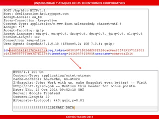 (IN)SEGURIDAD Y ATAQUES DE I.M. EN ENTORNOS CORPORATIVOS 
CONECTACON 2014 
 