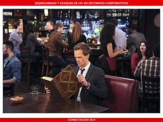 MALICIOUS THREATS, (IN)SEGURIDAD VULNERABILITIES Y ATAQUES AND DE DEFENSES I.M. EN ENTORNOS IN WHATSAPP CORPORATIVOS 
AND MOBILE I.M. PLATFORMS 
CONECTACON SHMOOCON 2014 
2014 
 