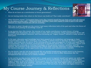 My Course Journey & Reflections


What do we leave as a contribution to future generations?



Are we leaving works that...