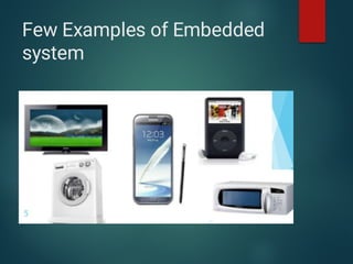 Few Examples of Embedded
system
 