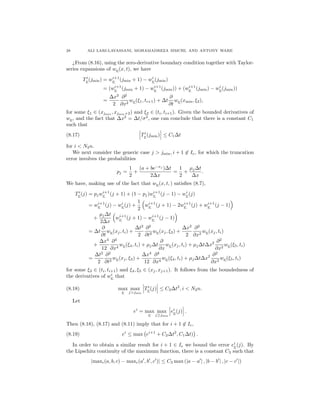28 ALI LARI-LAVASSANI, MOHAMADREZA SIMCHI, AND ANTONY WARE
¿From (8.16), using the zero-derivative boundary condition together with Taylor-
series expansions of wν(x, t), we have
Ti
ν(jmin) = wi+1
ν (jmin + 1) − wi
ν(jmin)
= (wi+1
ν (jmin + 1) − wi+1
ν (jmin)) + (wi+1
ν (jmin) − wi
ν(jmin))
=
∆x2
2
∂2
∂x2
wν(ξ1, ti+1) + ∆t
∂
∂t
wν(xmin, ξ2),
for some ξ1 ∈ (xjmin
, xjmin+2) and ξ2 ∈ (ti, ti+1). Given the bounded derivatives of
wν, and the fact that ∆x2
= ∆t/σ2
, one can conclude that there is a constant C1
such that
Ti
ν(jmin) ≤ C1∆t(8.17)
for i < N2n.
We next consider the generic case j > jmin, i + 1 ∈ Ie, for which the truncation
error involves the probabilities
pj =
1
2
+
(a + be−xj
)∆t
2∆x
=
1
2
+
µj∆t
∆x
.
We have, making use of the fact that wν(x, t, ) satisﬁes (8.7),
Ti
ν(j) = pjwi+1
ν (j + 1) + (1 − pj)wi+1
ν (j − 1) − wi
ν(j)
= wi+1
ν (j) − wi
ν(j) +
1
2
wi+1
ν (j + 1) − 2wi+1
ν (j) + wi+1
ν (j − 1)
+
µj∆t
2∆x
wi+1
ν (j + 1) − wi+1
ν (j − 1)
= ∆t
∂
∂t
wν(xj, ti) +
∆t2
2
∂2
∂t2
wν(xj, ξ3) +
∆x2
2
∂2
∂x2
wν(xj, ti)
+
∆x4
12
∂4
∂x4
wν(ξ4, ti) + µj∆t
∂
∂x
wν(xj, ti) + µj∆t∆x2 ∂2
∂x2
wν(ξ5, ti)
=
∆t2
2
∂2
∂t2
wν(xj, ξ3) +
∆x4
12
∂4
∂x4
wν(ξ4, ti) + µj∆t∆x2 ∂2
∂x2
wν(ξ5, ti)
for some ξ3 ∈ (ti, ti+1) and ξ4, ξ5 ∈ (xj, xj+1). It follows from the boundedness of
the derivatives of wi
ν that
max
ν
max
j>jmin
Ti
ν(j) ≤ C2∆t2
, i < N2n.(8.18)
Let
ei
= max
ν
max
j≥jmin
ei
ν(j) .
Then (8.18), (8.17) and (8.11) imply that for i + 1 ∈ Ie,
ei
≤ max ei+1
+ C2∆t2
, C1∆t) .(8.19)
In order to obtain a similar result for i + 1 ∈ Ie we bound the error ei
ν(j). By
the Lipschitz continuity of the maximum function, there is a constant C3 such that
|max (a, b, c) − max (a , b , c )| ≤ C3 max (|a − a | , |b − b | , |c − c |)
 