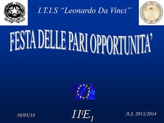 I.T.I.S “Leonardo Da Vinci”
10/03/14 IIE1
A.S. 2013/2014
 