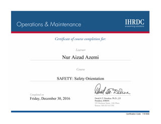 Nur Aizad Azemi
Certification Code: 1161609
Friday, December 30, 2016
SAFETY: Safety Orientation
 