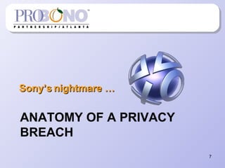 ANATOMY OF A PRIVACY
BREACH
Sony’sSony’s nightmare …nightmare …
7
 