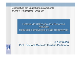 2 e 3ª aulas 
Prof. Doutora Maria do Rosário Partidário
Licenciatura em Engenharia do Ambiente
1º Ano / 1º Semestre - 2008-09
 
