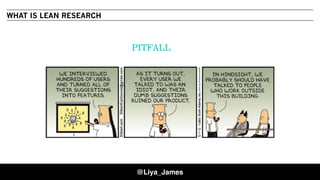 COPYRIGHT © 201517
WHAT IS LEAN RESEARCH
@Liya_James
PITFALL
 