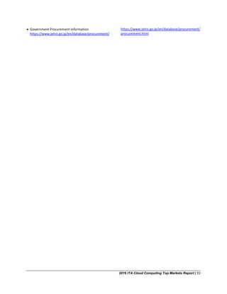 2016 ITA Cloud Computing Top Markets Report | 33
• Government Procurement Information
https://www.jetro.go.jp/en/database/procurement/
https://www.jetro.go.jp/en/database/procurement/
procurement.html
 