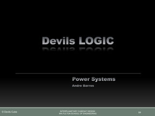 64
INTERPLANETARY CUBESAT DESIGN
IRA FULTON SCHOOL OF ENGINEERING
© Devils Cube
 