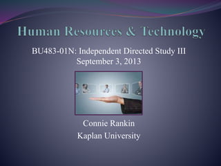 BU483-01N: Independent Directed Study III
September 3, 2013
Connie Rankin
Kaplan University
 