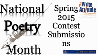 National
Poetry
Month
Spring
2015
Contest
Submissio
ns
 