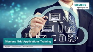 Siemens Grid Applications Training
Digital Grid | Software & Solutions | Lifecycle Management
 