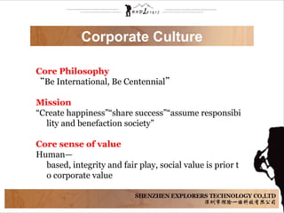 Core Philosophy
“Be International, Be Centennial”
Mission
“Create happiness”“share success”“assume responsibi
lity and benefaction society”
Core sense of value
Human—
based, integrity and fair play, social value is prior t
o corporate value
Corporate Culture
 