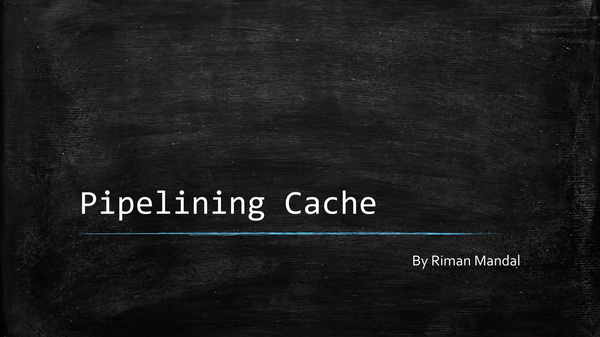 Pipelining Cache | PPTX