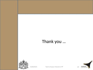 8/28/2015 Tool to Assess Interest in PP 29
Thank you …
 