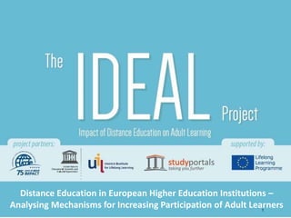 Distance Education in European Higher Education Institutions –
Analysing Mechanisms for Increasing Participation of Adult Learners1
 