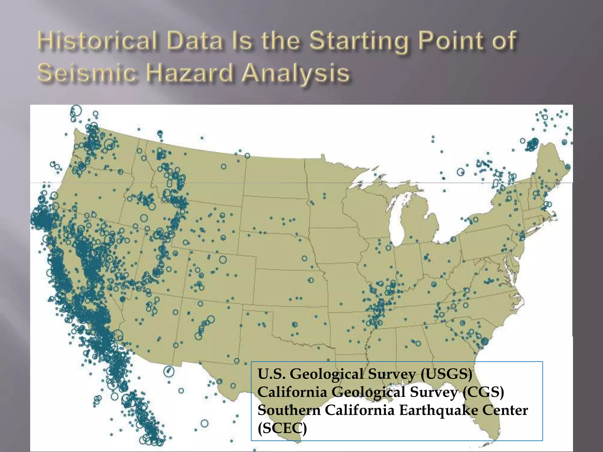 U.S. Geological Survey (USGS)
California Geological Survey (CGS)
Southern California Earthquake Center
(SCEC)
 