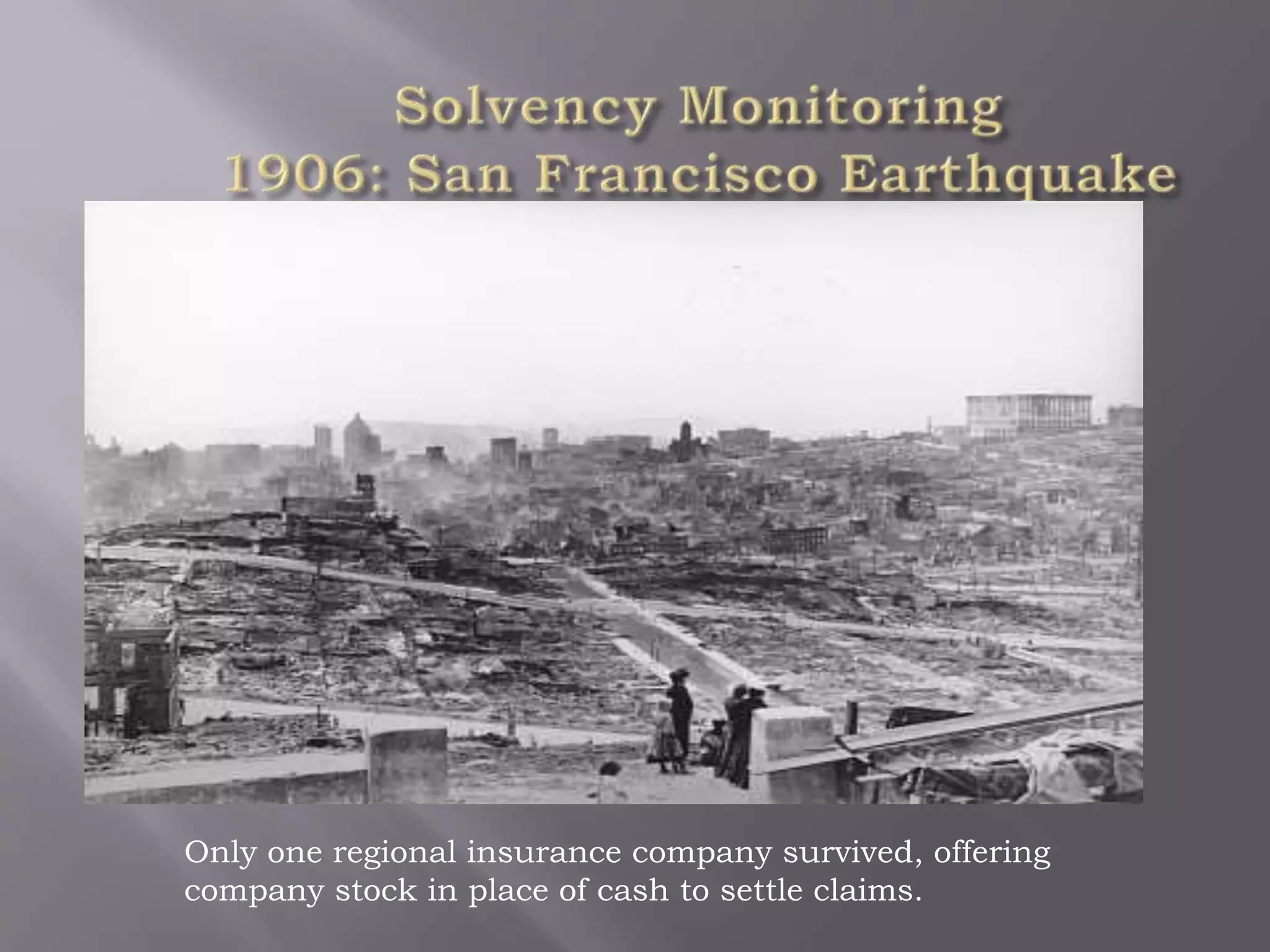 Only one regional insurance company survived, offering
company stock in place of cash to settle claims.
 