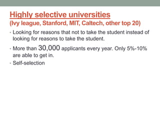 Highly selective universities
(Ivy league, Stanford, MIT, Caltech, other top 20)
• Looking for reasons that not to take th...