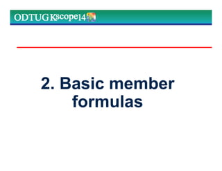 2. Basic member
formulas
 
