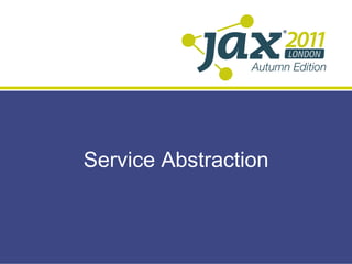 Service Abstraction
 