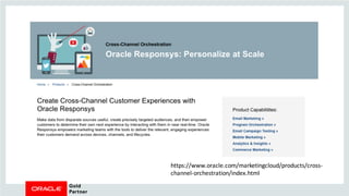 https://www.oracle.com/marketingcloud/products/cross-
channel-orchestration/index.html
 