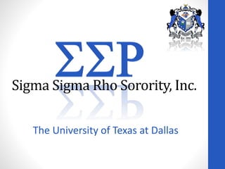 Sigma Sigma Rho Sorority, Inc.
The University of Texas at Dallas
 