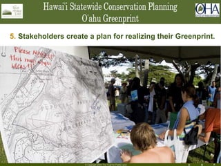 H R A
24
© Copyright 2004 The Trust for Public Land
5. Stakeholders create a plan for realizing their Greenprint.
 