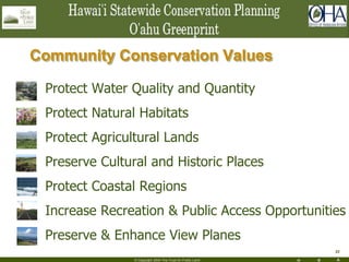 H R A
33
© Copyright 2004 The Trust for Public Land
Protect Water Quality and Quantity
Protect Natural Habitats
Protect Agricultural Lands
Preserve Cultural and Historic Places
Protect Coastal Regions
Increase Recreation & Public Access Opportunities
Preserve & Enhance View Planes
Community Conservation Values
 