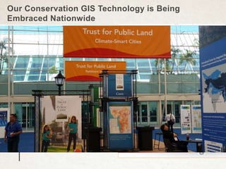Our Conservation GIS Technology is Being
Embraced Nationwide
 