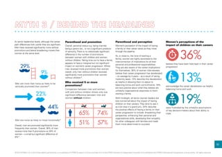 44%
22%
29%
36%
13%
19%
9%
Overall, men are promoted significantly more
frequently than women. Overall, 38% of men
receive more than 5 promotions vs 29% of
women – a small but significant difference of
9%*.
Parenthood and promotion
Overall, personal status e.g. being married,
being a parent etc., is not a significant predictor
of seniority.There is no statistically significant
difference in the number of promotions
between women with children and women
without children.Taking time out to have a family
appears to have a marginal but not significant
impact on women’s career progression. Whilst
men received more promotions than women
overall, only men without children received
significantly more promotions than women
without children*.
Who received 5 or more
promotions?
Comparison between men and women,
with and without children shows only one
significant difference between men and
women without children.
Parenthood and perception
Women’s perception of the impact of having
a family on their career varies as they move
through the pipeline.
At, or close to, the time of starting a
family, women are highly sensitised to the
interconnection of implications for all their
personal and professional responsibilities.
They are also aware of the career implications
for themselves. 36% of women interviewees
believe their career progression has decelerated
– on average by 4 years – as a result of taking
maternity leave. 13% describe this deceleration
as helpful in allowing them to adjust to
balancing home and work commitments. 19%
are less positive about what they believe are
unhelpful organisational responses to them
starting a family.
With hindsight, all senior women leaders are
less concerned about the impact of having
children on their careers.They tend to see it
as a pit stop in a grand prix. 24% describe
the positive effects of having a family on their
career progression to include: broadening their
perspective, enhancing their personal and
organisational skills, developing their empathy
for other colleagues with families and made
them more determined to succeed.
Men are more than twice as likely to be
vertically promoted than women*
Men are twice as likely to move horizontally*
Women’s perceptions of the
impact of children on their careers
believe they have been held back in their career
progression
acknowledge the career deceleration as helpful
balancing home and work
were frustrated by the unhelpful assumptions
of key decision-makers about their ability to
cope.
10
At senior leadership levels, although the career
path differences look subtle they are significant.
Men have received significantly more vertical
promotions and lateral broadening moves than
women at the same level.
65% 74%
51% 57%
© 2014 KPMG LLP, a UK limited liability partnership, is a subsidiary of KPMG Europe LLP and a member firm of the KPMG network of independent member firms affiliated with KPMG International Cooperative, a Swiss entity. All rights reserved.
 