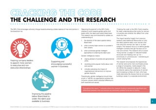 The 30% Club encourages voluntary change towards achieving a better balance of men and women in
the boardroom by:
THE CHALLENGE AND THE RESEARCH
Inspiring company leaders
to appoint more women
to executive and non-
executive directorships
‘Balancing the pyramid’ is the 30% Club’s
initiative to work towards gender parity at all
levels within the talent pool below Board level.
This research was commissioned to update our
understanding of:
1.	 the diversity of the talent pipeline below
Board level
2.	 what currently helps women to succeed in
their careers
3.	 what constitutes gender intelligent
approaches to widening the talent pool
Gender intelligence means:
•	 staying abreast of societal and generational
shifts
•	 revisiting some popular myths about men
and women
•	 critically evaluating the impact of
organisational interventions to improve
gender diversity
Theoretically, gender intelligence should have
a built in ‘half-life’ as organisations achieve fully
inclusive cultures where individual difference is
both expected and valued.
‘Cracking the code’ is the 30% Club’s strapline
for really understanding what works for women
in business and whether this differs from what
works for men.
This report benefits hugely from previous
research (see Additional Resources) on why
the talent pipeline leaks more women than
men and how women can ‘lean in’ to their
careers. The research focus is to define gender
intelligent contexts that get the best out of
men and women. The research aims to avoid
‘fixing women’ to adapt to male-dominated
structures and ‘beating men up’ for –
consciously or unconsciously – maintaining an
uneven playing field.
The research encompasses the experiences
of women (and some men) at all levels across
a range of companies, mainly based in the
UK. Whilst the research is data-rich, it does
not directly capture the experience of women
(and increasing numbers of men), who have
made alternative life choices that do not involve
building a career in a corporate environment.
Improving the pipeline
below Board level to
widen the talent pool
available to business
Supporting and
encouraging successful
women in business
Throughout the report, * indicates where the research finding is statistically significant and
differences between men and women are extremely unlikely to be due to chance.
4
© 2014 KPMG LLP, a UK limited liability partnership, is a subsidiary of KPMG Europe LLP and a member firm of the KPMG network of independent member firms affiliated with KPMG International Cooperative, a Swiss entity. All rights reserved.
 