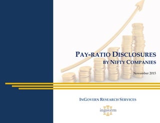 PAY-RATIO DISCLOSURES
BY NIFTY COMPANIES
INGOVERN RESEARCH SERVICES
November 2015
 