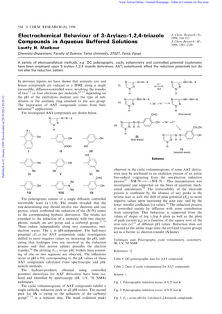 Electrochemical Behaviour of 3-Arylazo-1,2,4-triazole
Compounds in Aqueous Buffered Solutions
Loutfy H. Madkour
Chemistry Department, Faculty of Science, Tanta University, 31527, Tanta, Egypt
A variety of electroanalytical methods, e.g. DC polarography, cyclic voltammetry and controlled potential coulometry
have been employed upon 3-arylazo-1,2,4-triazole derivatives, AAT; substituents affect the reduction potentials but do
not alter the reduction pattern.
In previous reports we have shown that aromatic azo and
bisazo compounds are reduced at a DME along a single
irreversible, di€usion-controlled wave, involving the transfer
of two1,3
or four electrons per molecule,4,9,17
depending on
the pH of the electrolysis medium and the type of sub-
stituent in the aromatic ring attached to the azo group.
The importance of AAT compounds comes from their
industrial18
applications.
The investigated AAT compounds are shown below.
The polarograms consist of a single di€usion controlled
irreversible wave (a<1.0). The results revealed that the
rate-determining step should involve two electrons and one
proton, which con®rmed the reduction of the (N.N) centre
to the corresponding hydrazo derivatives. The results are
extended to the reduction of a molecule with two electro-
phores, namely an azo group and a carbonyl group.21±23
These reduce independently along two consecutive, two-
electron waves. The i1 is pH-independent. The half-wave
potential (E1/2) for AAT compounds under investigation
shifted to more negative values on increasing the pH, indi-
cating that hydrogen ions are involved in the reduction
process and that proton uptake precedes the electron
transfer.26
On plotting E1/2 versus pH, broken lines consist-
ing of one or two segments are observed. The in¯ections
occur at pHI9.0, corresponding to the pK values of these
AAT compounds calculated from spectroscopic and pH-
meteric methods.
The hydrazo-products obtained using controlled
potential electrolysis for AAT derivatives have been iso-
lated and identi®ed by spectroscopy (IR, UV, 1
H NMR)
techniques.
The cyclic voltammograms of AAT compounds exhibit a
single cathodic reduction peak at all pH values. The second
peak for 1X is owing to the reduction of the carbonyl
group21±23
in a separate step. The weak oxidation peaks
observed in the cyclic voltammograms of some AAT deriva-
tives may be attributed to an oxidation process of an anion
free-radical originating from the one-electron reduction
process27
±N
‡
H.N±‡e 4 NH±N
X
±. This interpretation was
investigated and supported on the basis of quantum mech-
anical calculations.28
The irreversibility of the electrode
process is con®rmed by the absence of any peaks in the
reverse scan as well, the shift of peak potential (Ep) to more
negative values upon increasing the scan rate, and by the
lower transfer coecient (a) values.30
The reduction process
is controlled mainly by di€usion with some contribution
from adsorption. This behaviour is supported from the
values of slopes of log i1/log h plots as well as the plots
of peak current (ip) as a function of the square root of the
scan rate (#)1/2
at di€erent pH values. Reduction does not
proceed to the amine stage since the aryl and triazole groups
act as a barrier to electron transfer (Scheme).
Techniques used: Polarography, cyclic voltammetery, coulometry,
IR, UV, 1
H NMR
References: 32
Table 1: DC-polarographic data for AAT compounds
Table 2: Data of cyclic voltammetery for AAT compounds
Scheme: 1
Fig. 1: Polarographic reduction waves of 0.25 mM iv
Fig. 2: Polarographic reduction waves of 0.25 mM ix
Fig. 3: E1/2 versus pH for 3-arylazo-1,2,4-triazole compounds
J. Chem. Research (S),
1998, 514±515
J. Chem. Research (M),
1998, 2301±2320
Scheme
514 J. CHEM. RESEARCH (S), 1998
Publishedon01January1998.Downloadedon28/10/201420:39:41. View Article Online / Journal Homepage / Table of Contents for this issue
 