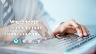 Why choose
eLearning and
еCompany.pro?
 