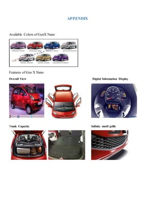 APPENDIX
Available Colors of GenX Nano
Features of Gen X Nano
Overall View Digital Information Display
Trunk Capacity Infinity motif grille
 