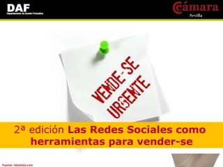 2ª edición Las Redes Sociales como
          herramientas para vender-se

Fuente: Idealista.com
 