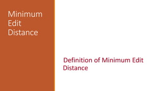 Minimum
Edit
Distance
Definition of Minimum Edit
Distance
 