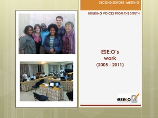 BUILDING VOICES FROM THE SOUTHESE:O’s work (2005 - 2011)