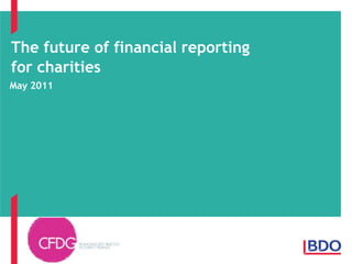 The future of financial reporting for charities May 2011 