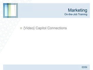 Marketing
                           On-the-Job Training




 {Video} Capitol Connections
 