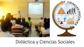 Didáctica y Ciencias Sociales
 