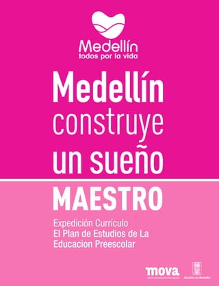 Expedición Currículo
El Plan de Estudios de La
Educacion Preescolar
 