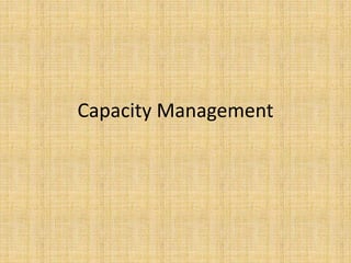 Capacity Management
 